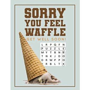 Sorry You Feel Waffle Get Well Soon!: Get Well Puzzle Book for Men, Women or Teens with Word Search, Mazes, Find the Difference, Sudoku, and Jokes, Pa imagine