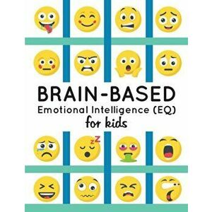 Brain-Based Emotional Intelligence (EQ) for Kids!, Paperback - Amita Roy Shah imagine