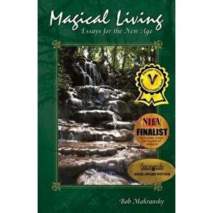 Magical Living: Essays for the New Age, Paperback - Bob Makransky imagine