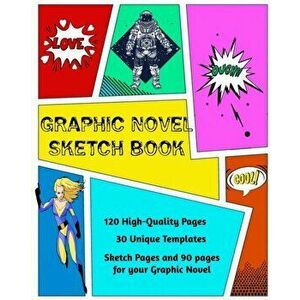 Graphic Novel Sketch Book: Create Your Own Phenomenal Graphic Novels, Paperback - Kaye Nutman imagine