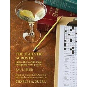 The Majestic Acrostic: Inside the World's Most Intriguing Word Puzzle, Paperback - Charles A. Duerr imagine