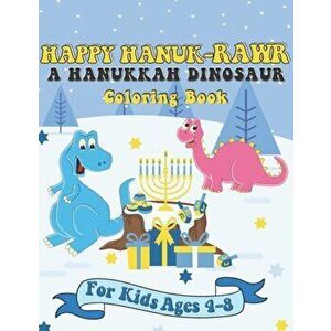 Happy Hanuk-rawr A Hanukkah Dinosaur Coloring Book: A Special Holiday Gift for Kids Ages 4-8, Paperback - Pink Crayon Coloring imagine