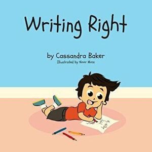 Writing Right: A Story About Dysgraphia, Paperback - Cassandra Baker imagine
