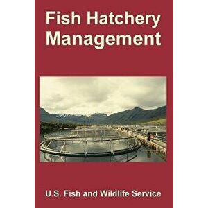 Fish Hatchery Management, Paperback - U S Fish & Wildlife Service imagine