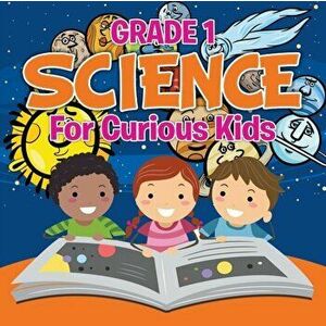 Grade 1 Science: For Curious Kids (Science Books), Paperback - Baby Professor imagine