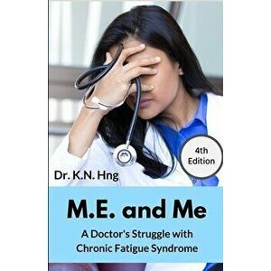 M.E. and Me: A Doctor's Struggle with Chronic Fatigue Syndrome, Paperback - Kn Hng imagine