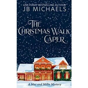 The Christmas Walk Caper: A Mac and Millie Mystery, Paperback - Jb Michaels imagine