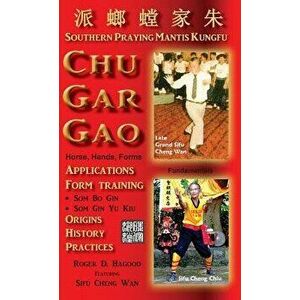 Chu Gar Gao: Southern Praying Mantis Kungfu, Hardcover - Roger D. Hagood imagine