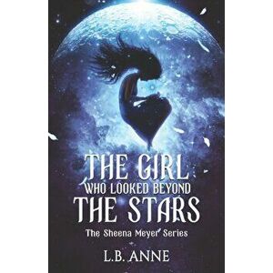 The Girl Who Looked Beyond The Stars, Paperback - L. B. Anne imagine