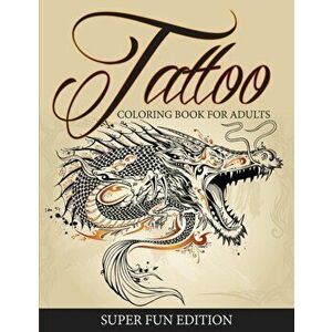 Tattoo Coloring Book For Adults - Super Fun Edition, Paperback - Speedy Publishing LLC imagine