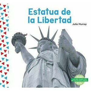 Estatua de la Libertad (the Statue of Liberty) (Spanish Version), Hardcover - Julie Murray imagine