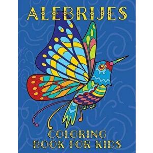 Alebrijes Coloring Book For Kids: Fun & Unique Mexican Folk Art Animal Creature Designs, Paperback - Nopalitos Publishing imagine