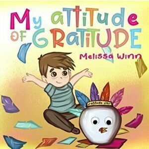 My Attitude of Gratitude: Growing Grateful Kids. Teaching Kids To Be Thankful - Focus on the Family. Children's Books Ages 3-5, Rhyming story. P, Pape imagine
