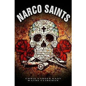 Narco Saints, Paperback - Wayne Clingman imagine