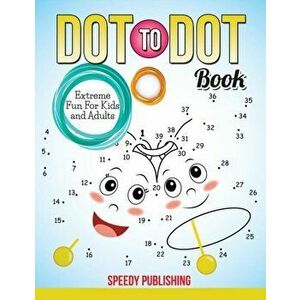 Dot To Dot Book Extreme Fun For Kids and Adults, Paperback - Speedy Publishing LLC imagine