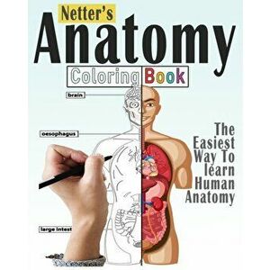 Netter's Anatomy Coloring Book: New Edition Anatomy Workbook To Learn And Discover Human Body, Paperback - Bengen Publishing imagine