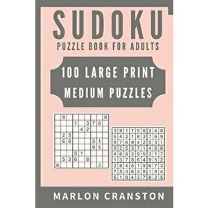 Sudoku Puzzle Book For Adults: 100 Large Print Medium Puzzles to Improve Your Memory for Sudoku Lovers, Paperback - Marlon Cranston imagine