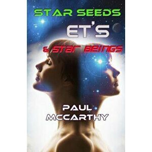 Star Seeds, ET's & Star Beings, Paperback - Paul McCarthy imagine