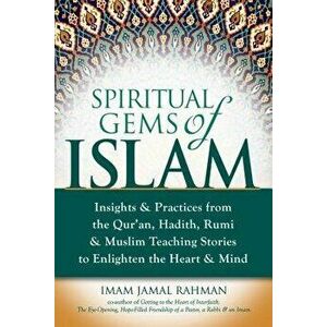 Spiritual Gems of Islam: Insights & Practices from the Qur'an, Hadith, Rumi & Muslim Teaching Stories to Enlighten the Heart & Mind, Hardcover - Imam imagine