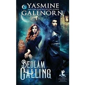 Bedlam Calling: A Bewitching Bedlam Anthology, Paperback - Yasmine Galenorn imagine