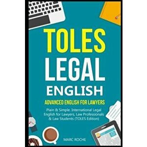 TOLES Legal English: Advanced English for Lawyers, Plain & Simple. International Legal English for Lawyers, Law Professionals & Law Student, Paperback imagine
