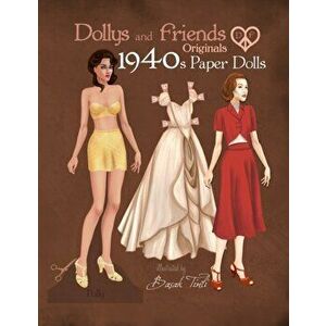 Dollys and Friends Originals 1940s Paper Dolls: Forties Vintage Fashion Dress Up Paper Doll Collection, Paperback - Basak Tinli imagine