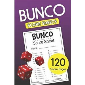 Bunco Score Sheets: 120 Bunco Score Cards for Bunco Dice Game Lovers Party Supplies Game kit Score Pads v9, Paperback - Loving World Score Sheets imagine