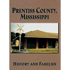 Prentiss County, Mississippi: History and Families, Paperback - Turner Publishing imagine