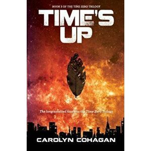 Time's Up, Paperback - Carolyn Cohagan imagine
