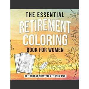 The Essential Retirement Coloring Book for Women: A Fun Retirement Gift for Coworker and Colleague, Paperback - Kaihko Press imagine
