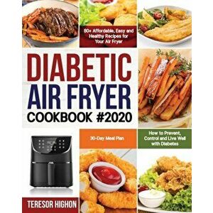 Diabetic Air Fryer Cookbook #2020: 80+ Affordable, Easy and Healthy Recipes for Your Air Fryer How to Prevent, Control and Live Well with Diabetes 30- imagine