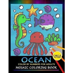 Ocean Color by Numbers for Adults: Mosaic Coloring Book Stress Relieving Design Puzzle Quest, Paperback - Nox Smith imagine