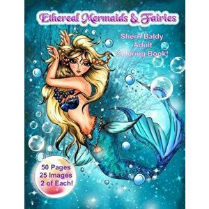Ethereal Mermaids & Fairies Sherri Baldy Adult Coloring Book, Paperback - Sherri Ann Baldy imagine