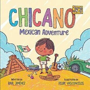 Chicano Jr's Mexican Adventure, Paperback - Felipe Vasconcelos imagine
