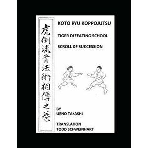 Koto Ryu Koppojutsu: Soden No Maki, Paperback - Todd Schweinhart imagine