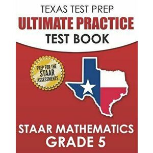 TEXAS TEST PREP Ultimate Practice Test Book STAAR Mathematics Grade 5: Includes 8 STAAR Math Practice Tests, Paperback - T. Hawas imagine