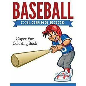 Baseball Coloring Book: Super Fun Coloring Book, Paperback - Speedy Publishing LLC imagine