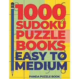 1000 Sudoku Puzzle Books Easy To Medium: Brain Games for Adults - Logic Games For Adults, Paperback - Panda Puzzle Book imagine