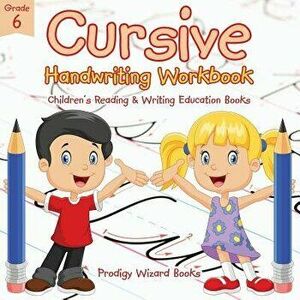 Cursive Handwriting Workbook Grade 6: Children's Reading & Writing Education Books, Paperback - Prodigy Wizard Books imagine