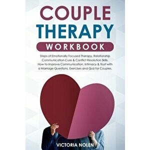 Couple Therapy Workbook: Steps of Emotionally Focused Therapy, Relationship Communication Cure & Conflict Resolution Skills. How to Improve Com, Paper imagine