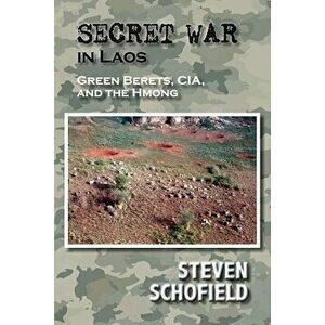 Secret War in Laos: Green Berets, CIA, and the Hmong, Paperback - Steven Schofield imagine