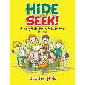 Hide and Seek! Amazing Hidden Picture Activity Book for Kids, Paperback - Jupiter Kids imagine