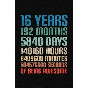 16 Years Of Being Awesome: Happy 16th Birthday 16 Years Old Gift for Boys & Girls, Paperback - Cumpleanos Publishing imagine