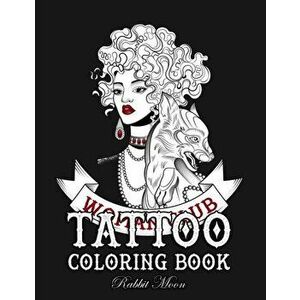 Tattoo Coloring Book: An Adult Coloring Book with Awesome, Sexy, and Relaxing Tattoo Designs for Men and Women, Paperback - Rabbit Moon imagine