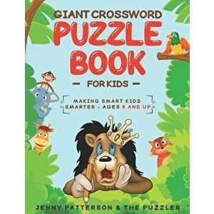 Giant Crossword Puzzle Book for Kids: Making Smart Kids Smarter: Ages 8 and Up, Paperback - The Puzzler imagine