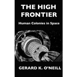 The High Frontier: Human Colonies In Space, Paperback - Donald Davis imagine