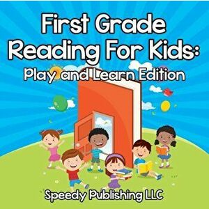 First Grade Reading For Kids: Play and Learn Edition, Paperback - Speedy Publishing LLC imagine