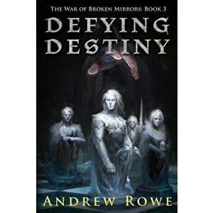 Defying Destiny, Paperback - Andrew Rowe imagine