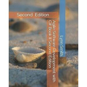 Agile Software Development with C# Book II Second Edition, Paperback - Lynn Smith imagine