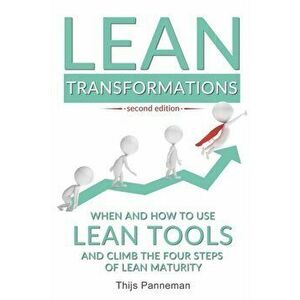 Lean Transformations: When and how to use lean tools and climb the four steps of lean maturity, Paperback - Thijs Panneman imagine